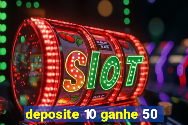 deposite 10 ganhe 50